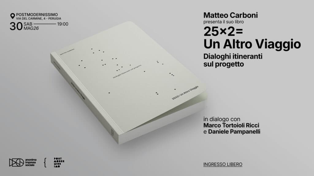 25X2= Un Altro Viaggio – Dialoghi itineranti sul progetto